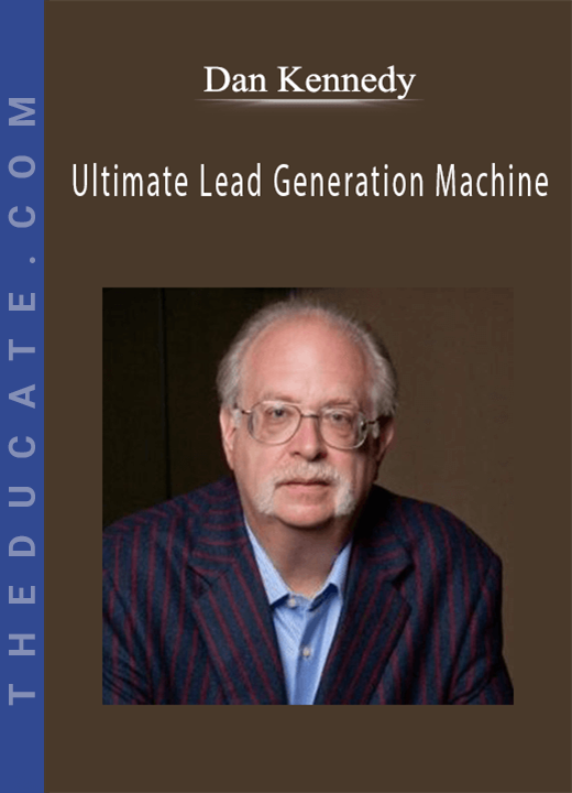 Dan Kennedy - Ultimate Lead Generation Machine