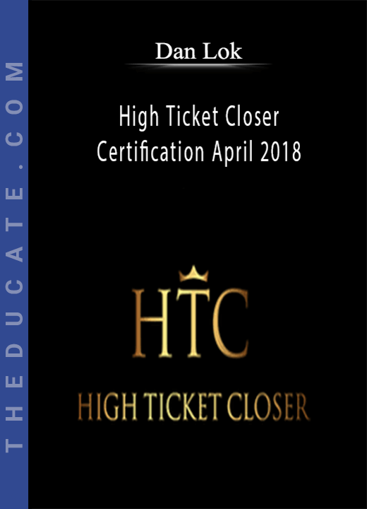 Dan Lok - High Ticket Closer Certification April 2018