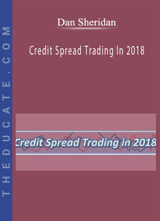 Dan Sheridan - Credit Spread Trading In 2018