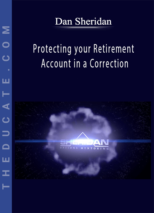 Dan Sheridan - Protecting your Retirement Account in a Correction