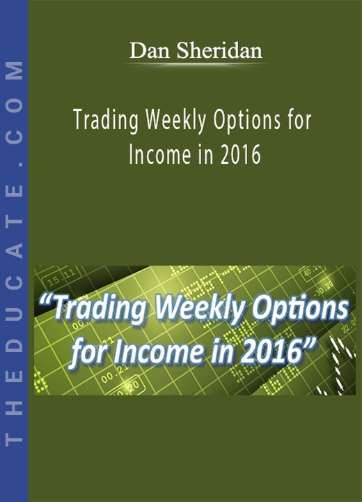 Dan Sheridan - Trading Weekly Options for Income in 2016