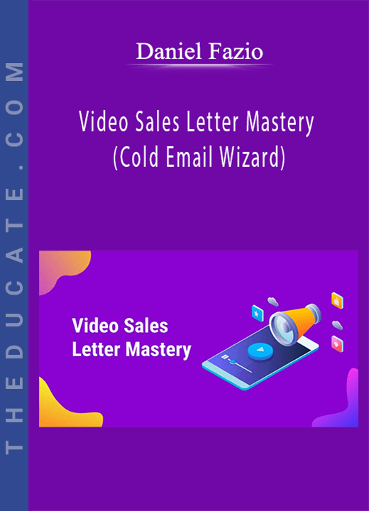 Daniel Fazio - Video Sales Letter Mastery (Cold Email Wizard)