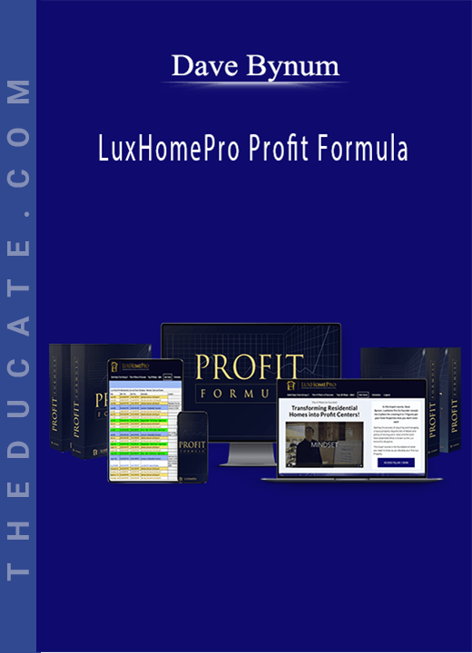 Dave Bynum - LuxHomePro Profit Formula
