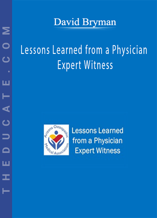 David Bryman - Lessons Learned from a Physician Expert Witness