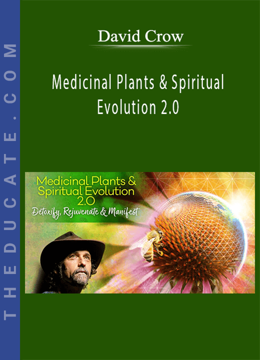 David Crow - Medicinal Plants & Spiritual Evolution 2.0