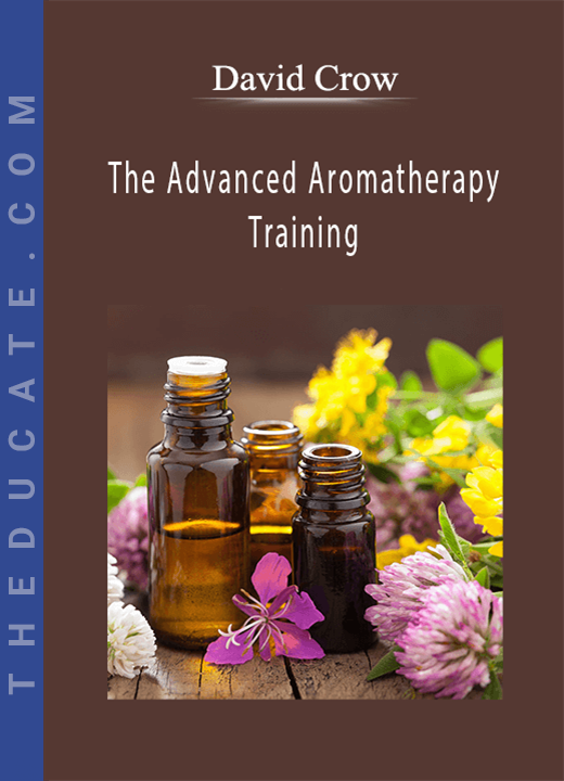 David Crow - The Advanced Aromatherapy Training