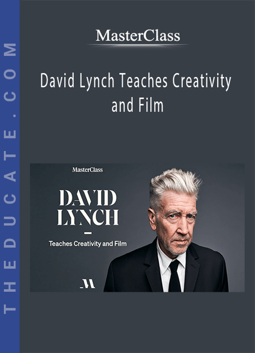 David Lynch Teaches Creativity and Film - MasterClass