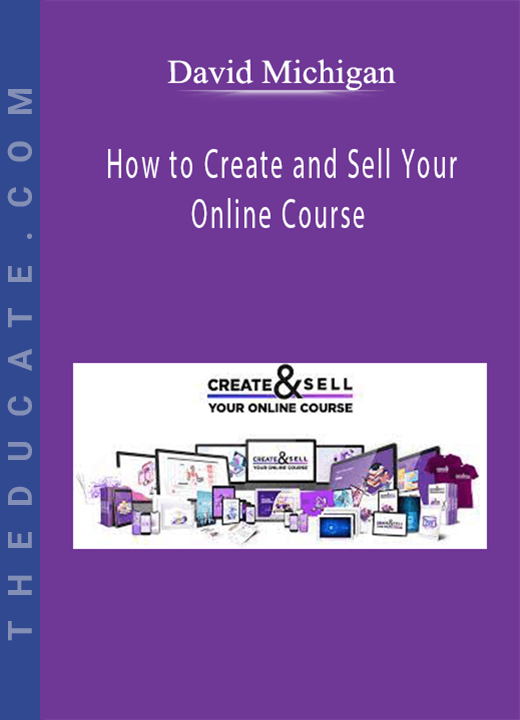 David Michigan - How to Create and Sell Your Online Course