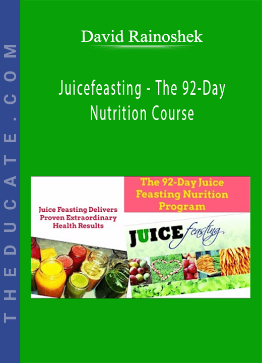 David Rainoshek - Juicefeasting - The 92-Day Nutrition Course