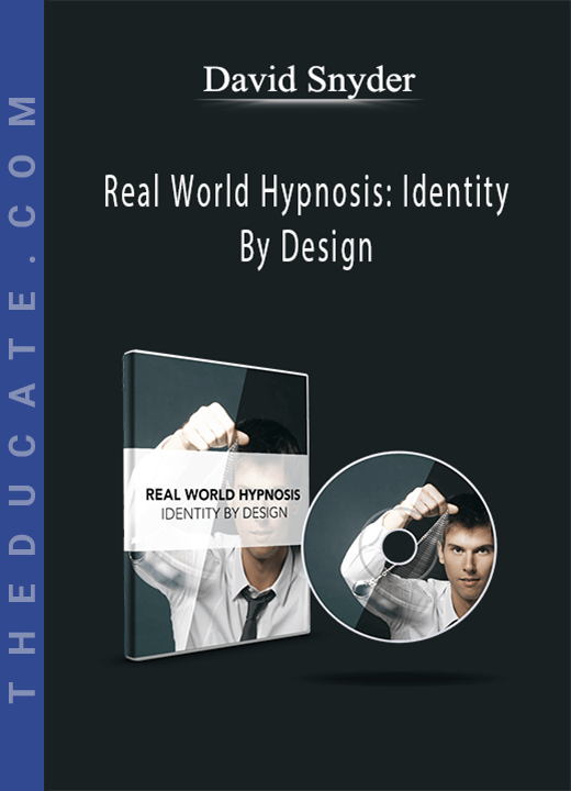 David Snyder - Real World Hypnosis: Identity By Design
