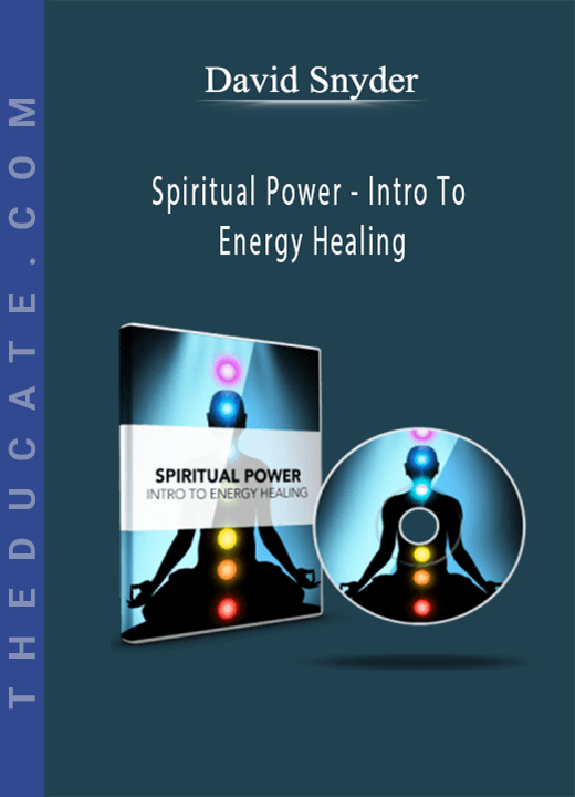 David Snyder - Spiritual Power - Intro To Energy Healing