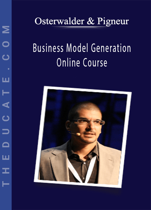 Osterwalder & Pigneur - Business Model Generation Online Course