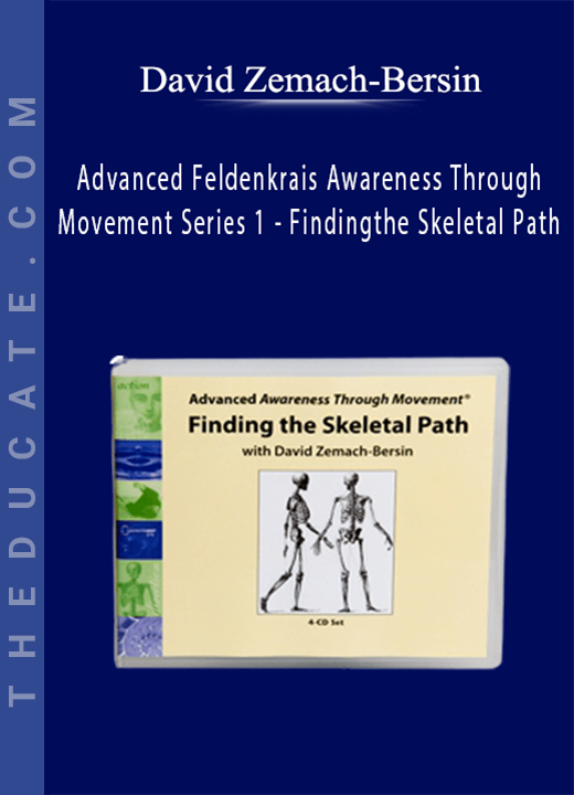 David Zemach-Bersin - Advanced Feldenkrais Awareness Through Movement Series 1 - Finding the Skeletal Path