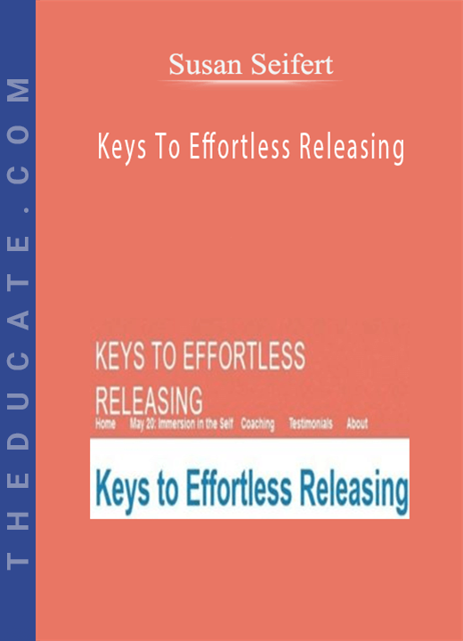 Susan Seifert - Keys To Effortless Releasing