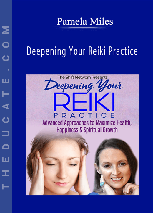 Deepening Your Reiki Practice - Pamela Miles