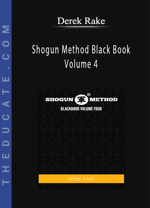 Derek Rake - Shogun Method Black Book Volume 4