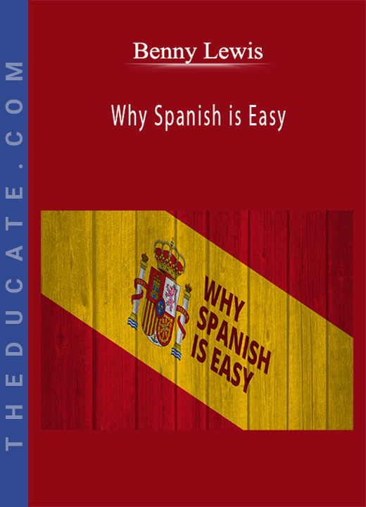 Benny Lewis - Why Spanish is Easy