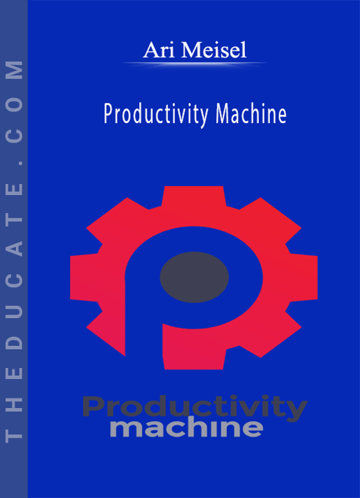 Ari Meisel - Productivity Machine