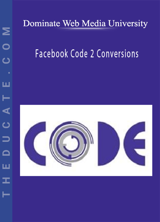 Dominate Web Media University - Facebook Code 2 Conversions