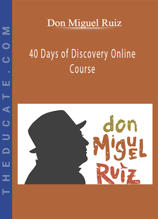 Don Miguel Ruiz - 40 Days of Discovery Online Course