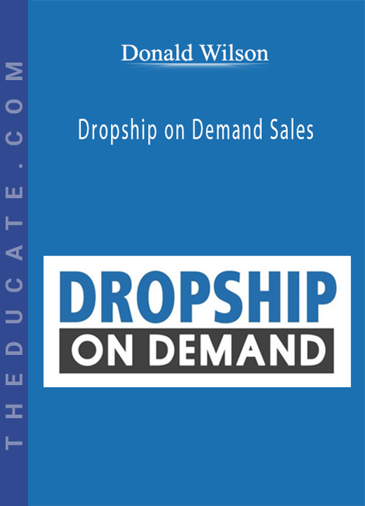 Donald Wilson - Dropship on Demand Sales