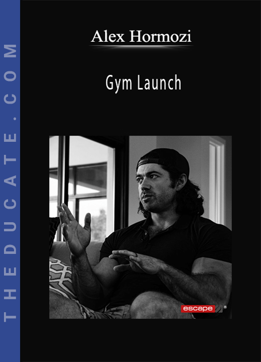 Alex Hormozi - Gym Launch