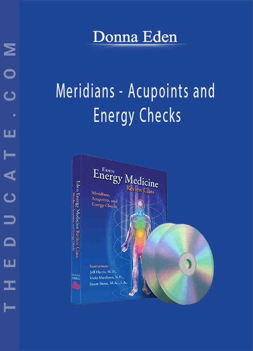 Donna Eden - Meridians - Acupoints and Energy Checks