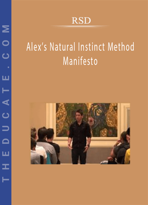 RSD - Alex’s Natural Instinct Method Manifesto