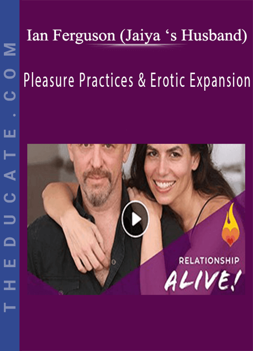 Ian Ferguson (Jaiya ‘s Husband) - Pleasure Practices & Erotic Expansion