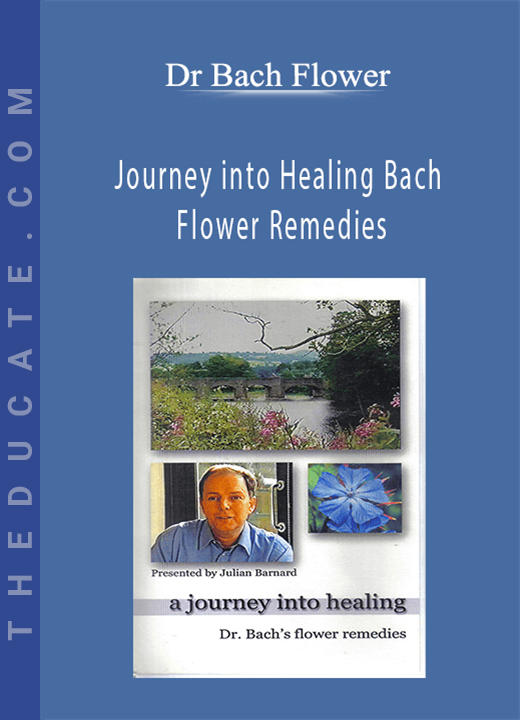 Dr Bach Flower - Journey into Healing Bach Flower Remedies