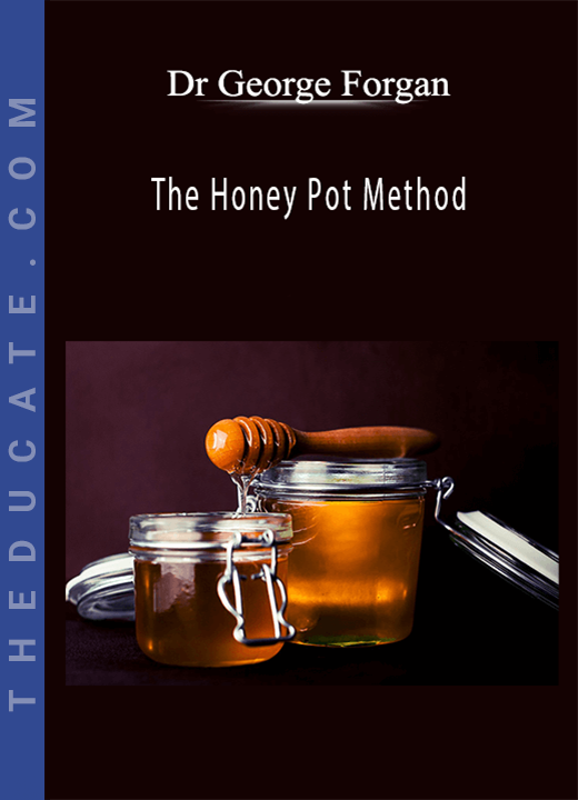 Dr George Forgan - The Honey Pot Method