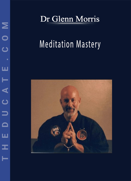 Dr Glenn Morris - Meditation Mastery