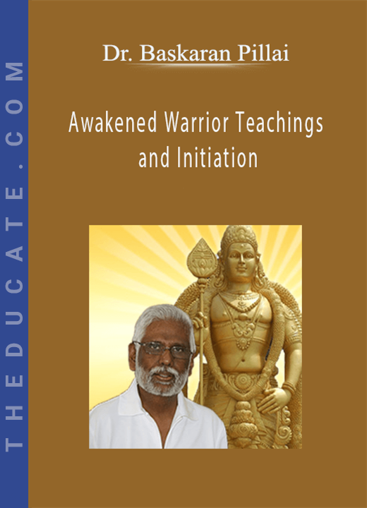 Dr. Baskaran Pillai - Awakened Warrior Teachings and Initiation