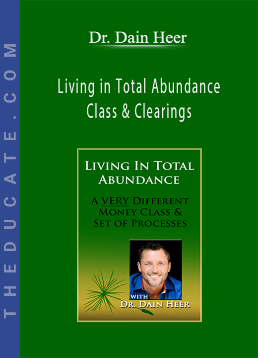 Dr. Dain Heer - Living in Total Abundance Class & Clearings