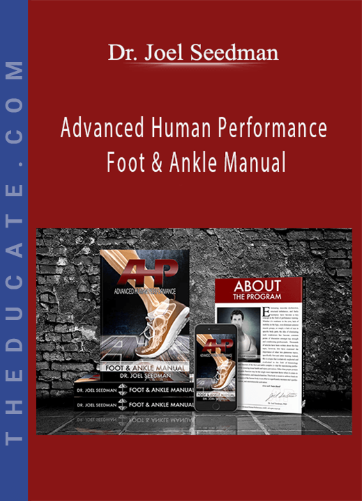 Dr. Joel Seedman - Advanced Human Performance - Foot & Ankle Manual