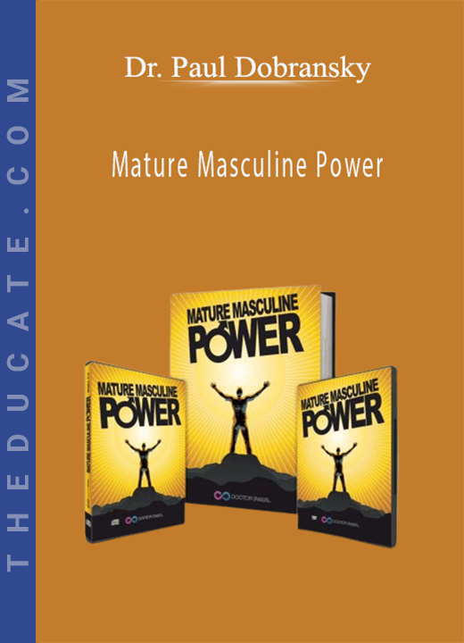 Dr. Paul Dobransky - Mature Masculine Power