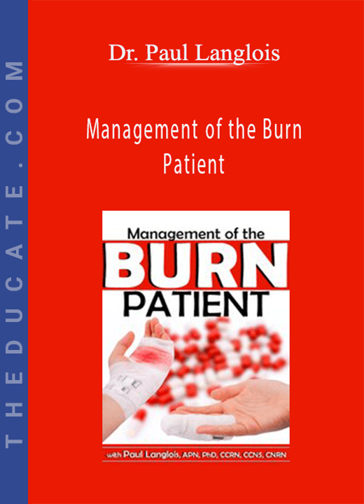 Dr. Paul Langlois - Management of the Burn Patient