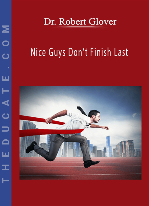 Dr. Robert Glover - Nice Guys Don’t Finish Last