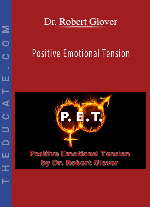 Dr. Robert Glover - Positive Emotional Tension
