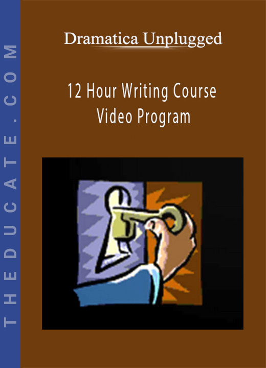 Dramatica Unplugged - 12 Hour Writing Course Video Program