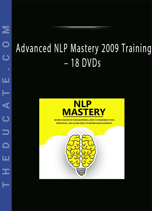 Advanced NLP Mastery 2009 Training - 18 DVDs