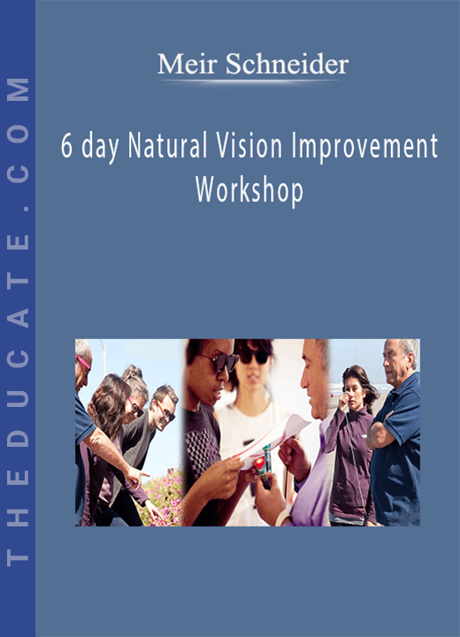 Meir Schneider - 6 day Natural Vision Improvement Workshop