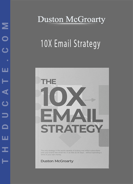 Duston McGroarty - 10X Email Strategy