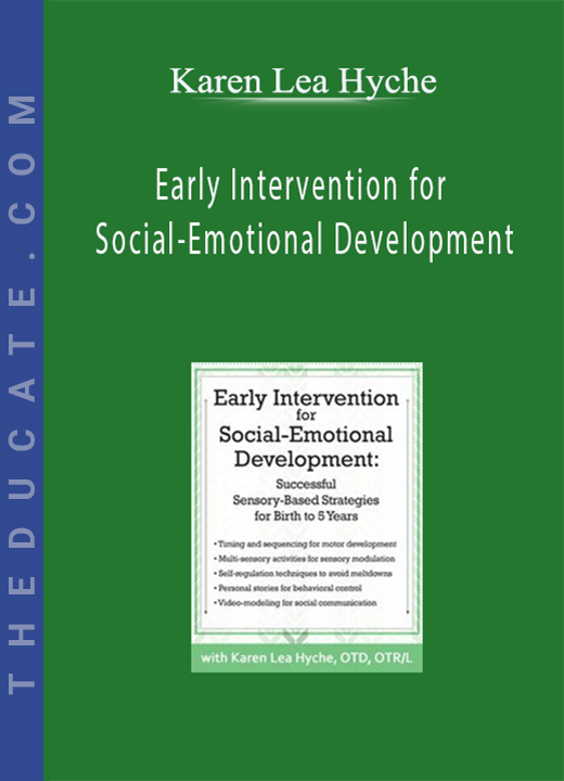 Early Intervention for Social-Emotional Development: Successful Sensory-Based Strategies for Birth to 5 Years - Karen Lea Hyche