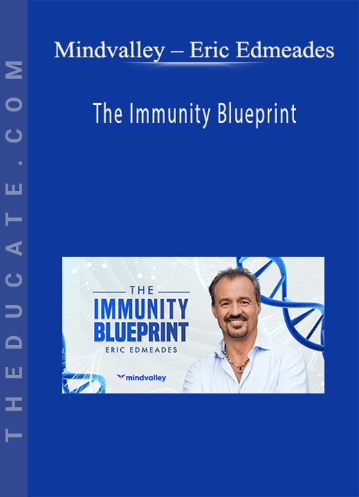 Mindvalley - Eric Edmeades - The Immunity Blueprint