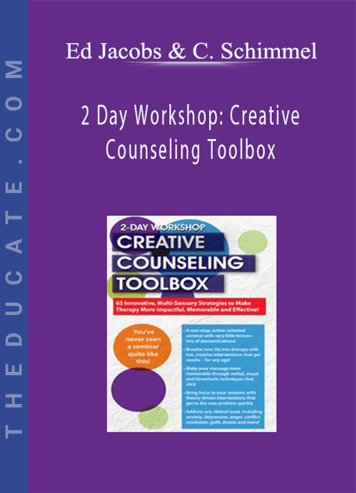 Ed Jacobs, Christine Schimmel - 2 Day Workshop: Creative Counseling Toolbox: 65 Innovative, Multi-Sensory Strategies to Make Therapy More Impactful, Memorable and Effective!