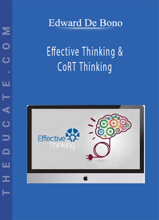 Edward De Bono - Effective Thinking & CoRT Thinking