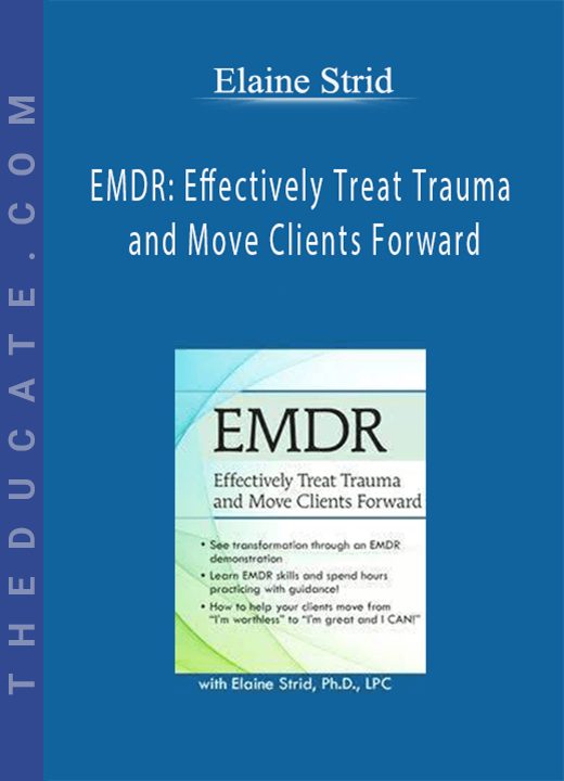 Elaine Strid - EMDR: Effectively Treat Trauma and Move Clients Forward