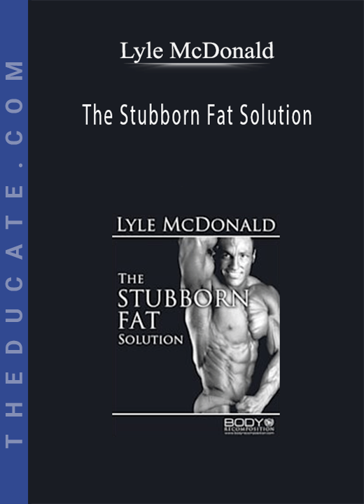 Lyle McDonald - The Stubborn Fat Solution