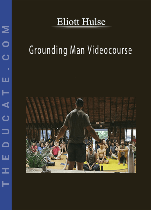 Eliott Hulse - Grounding Man Videocourse
